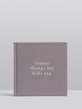 Funny Things My Kids Say Journal - Grey